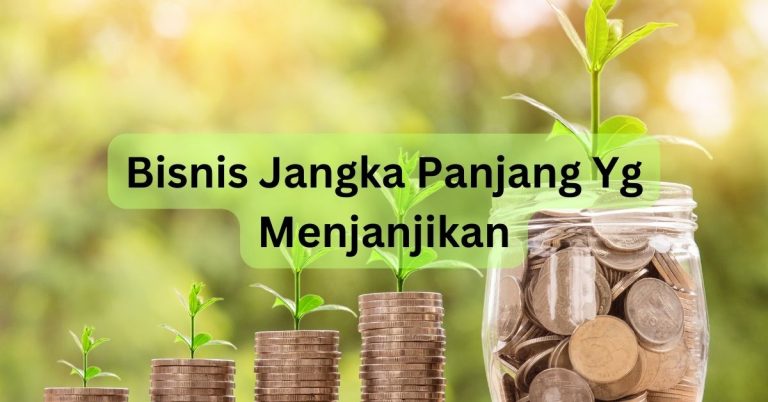 Bisnis Jangka Panjang Yg Menjanjikan